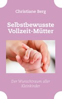 Christiane Berg: Selbstbewusste Vollzeit-Mütter ★★★★★