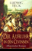 Ludwig Tieck: Der Aufruhr in den Cevennen (Historischer Roman) 