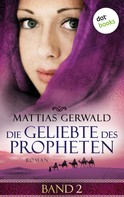 Matthias Gerwald: Die Geliebte des Propheten - Band 2 