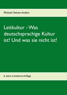 Michael Heinen-Anders: Leitkultur - Was deutschsprachige Kultur ist! Und was sie nicht ist! 