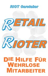 Retail Rioter - Die Hilfe für wehrlose Mitarbeiter