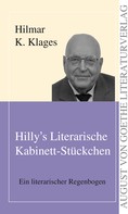 Hilmar K. Klages: Hilly's Literarische Kabinett-Stückchen 