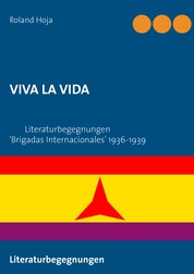 VIVA LA VIDA - Literaturbegegnungen 'Brigadas Internacionales' 1936-1939