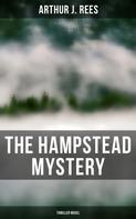Arthur J. Rees: The Hampstead Mystery (Thriller Novel) 