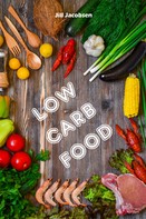 Jill Jacobsen: Low Carb Food 