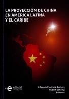 Eduardo Pastrana Buelvas: La proyección de China en América Latina y el Caribe 