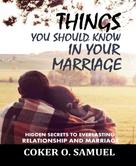 Coker O. Samuel: Things you Should know In your Marriage 