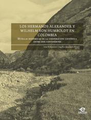 Los hermanos Alexander y Wilhelm von Humboldt en Colombia - Huellas históricas de la cooperación científica entre dos continentes