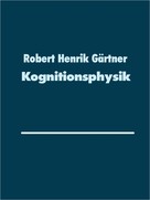 Robert Henrik Gärtner: Kognitionsphysik ★
