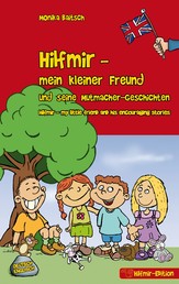 Hilfmir - mein kleiner Freund und seine Mutmacher-Geschichten / Hilfmir - my little friend and his encouraging stories - Deutsch - Englisch