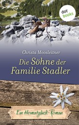 Die Söhne der Familie Stadler - Ein Heimatglück-Roman - Band 6