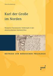 Karl der Große im Norden - Rezeption französischer Heldenepik in den altostnordischen Handschriften