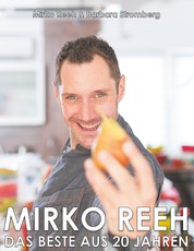 Mirko Reeh, das Beste aus 20. Jahren - Mein Leben - Meine Lieblingsrezepte