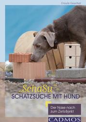 "SchaSu" - Schatzsuche mit Hund - Der Nase nach zum Zielobjekt