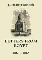 Lucie Duff Gordon: Letters From Egypt, 1863 - 1865 