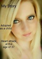Tanja Jade: My Storry ..... Adoption.... Heart atack at the age of 37..... 