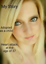 My Storry ..... Adoption.... Heart atack at the age of 37..... - I am thankfull to be alive !