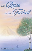 Falc-Moritz Köhler: Die Reise in die Freiheit ★★★★★