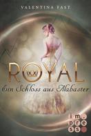 Valentina Fast: Royal 3: Ein Schloss aus Alabaster ★★★★