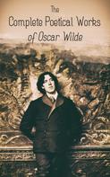 Oscar Wilde: The Complete Poetical Works of Oscar Wilde 