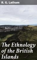 R. G. Latham: The Ethnology of the British Islands 