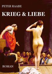 Krieg & Liebe - Historischer Roman