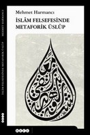 Mehmet Harmancı: İslâm Felsefesinde Metaforik Üslûp 