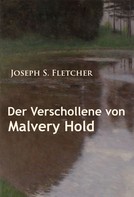 Joseph S. Fletcher: Der Verschollene von Malvery Hold 