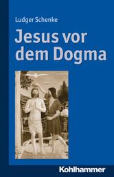 Jesus vor dem Dogma - Zur inneren Überzeugungskraft der Worte Jesu
