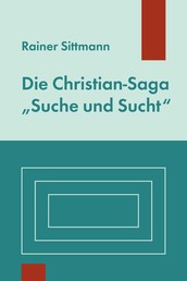 Die Christian-Saga "Suche und Sucht"