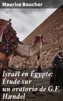 Maurice Bouchor: Israël en Égypte: Étude sur un oratorio de G.F. Hændel 