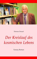 Dietmar Dressel: Der Kreislauf des kosmischen Lebens 
