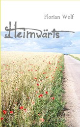 Heimwärts - Eine Deutschlandreise zu Fuß