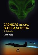 J.P. Machado: Crónicas de uma Guerra Secreta 