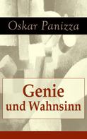 Oskar Panizza: Genie und Wahnsinn 