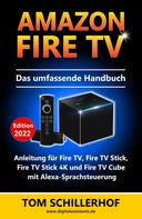Tom Schillerhof: Amazon Fire TV - Das umfassende Handbuch 