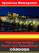 A.D. Astinus: Córdoba - Der etwas andere Stadt- und Reiseführer - Mit Reise - Wörterbuch Deutsch-Spanisch ★★