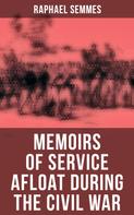 Raphael Semmes: Memoirs of Service Afloat During the Civil War 