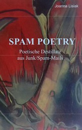 Spam-Poetry - Poetische Destillate aus Junk/Spam-Mails