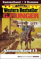 G. F. Unger: G. F. Unger Western-Bestseller Sammelband 12 