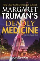 Margaret Truman: Margaret Truman's Deadly Medicine 