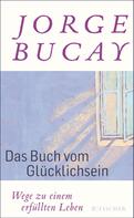 Jorge Bucay: Das Buch vom Glücklichsein ★★★★★
