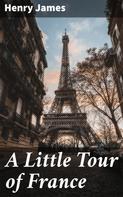 Henry James: A Little Tour of France 