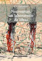 Luc Delannoy: Neuroartes, un laboratorio de ideas 