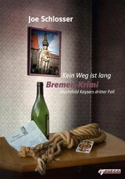 Kein Weg ist lang - Bremen-Krimi: Mechthild Kaysers dritter Fall