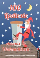 Zimmermann Dana: 100 Liedtexte zur Advents- und Weihnachtszeit ★★★