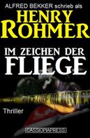 Alfred Bekker: Henry Rohmer Thriller - Im Zeichen der Fliege 