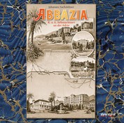Abbazia - K. u. k. Sehnsuchtsort an der Adria