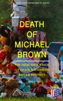 United States Department of Justice: Death of Michael Brown - The Fatal Shot Which Lit Up the Nationwide Riots & Protests 