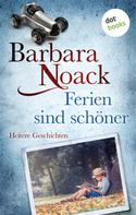 Barbara Noack: Ferien sind schöner 